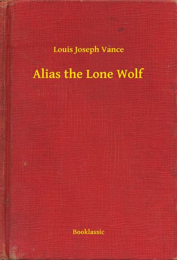Alias the Lone Wolf - Louis Joseph Vance