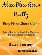 Alice Blue Gown Waltz Easy Piano Sheet Music  Letter Names Embedded In Noteheads for Quick and Easy Reading Harry Tierney