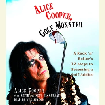 Alice Cooper, Golf Monster - Alice Cooper - Kenneth Zimmerman - Keith Zimmerman