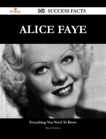 Alice Faye 148 Success Facts - Everything you need to know about Alice Faye - Bryan Newton