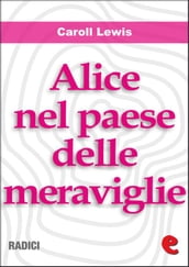 Alice nel Paese delle Meraviglie (Alice s Adventures In Wonderland )