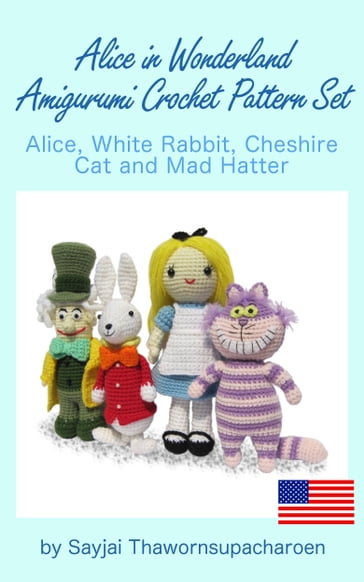 Alice in Wonderland Amigurumi Crochet Pattern Set - Sayjai Thawornsupacharoen