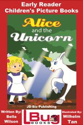 Alice and the Unicorn: Early Reader - Children s Picture Books