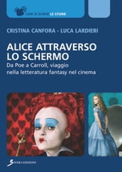 Alice attraverso lo schermo. Da Poe a Carroll, viaggio nella letteratura fantasy nel cinema