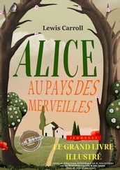 Alice au pays des merveilles Texte complet et annoté, avec des illustrations originales de John Tenniel [nouv. éd. entièrement revue et corrigée].