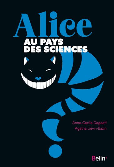 Alice au pays des sciences - Agatha Liévin-Bazin - Anne-Cécile Dagaeff