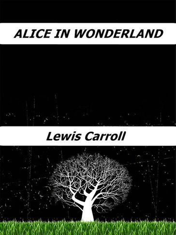 Alice in Wonderland - Carroll Lewis