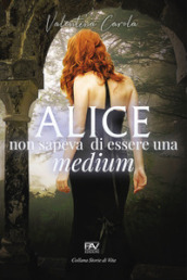 Alice non sapeva di essere una medium