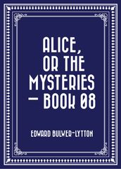 Alice, or the Mysteries  Book 08