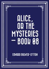 Alice, or the Mysteries Book 08