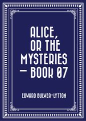 Alice, or the Mysteries  Book 07