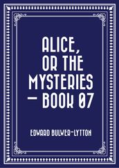 Alice, or the Mysteries Book 07