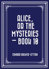 Alice, or the Mysteries Book 10