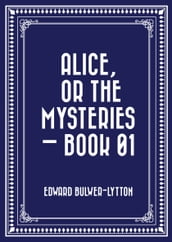 Alice, or the Mysteries Book 01