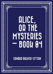 Alice, or the Mysteries  Book 04