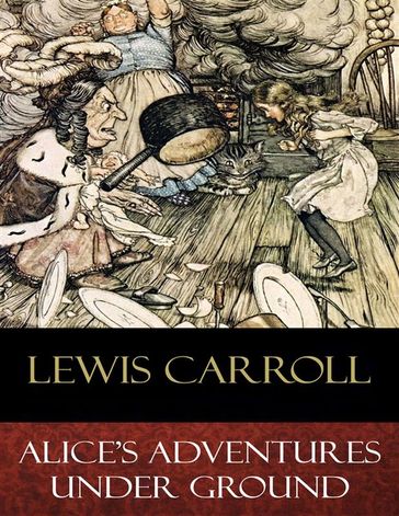 Alice's Adventures Under Ground - Carroll Lewis