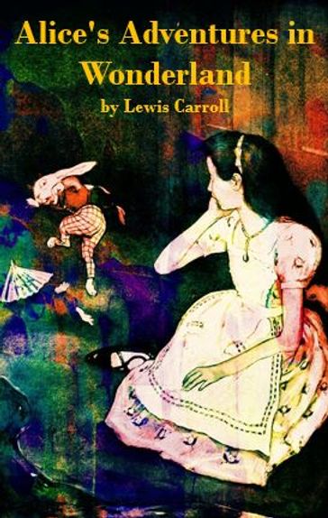 Alice's Adventures in Wonderland - Carroll Lewis