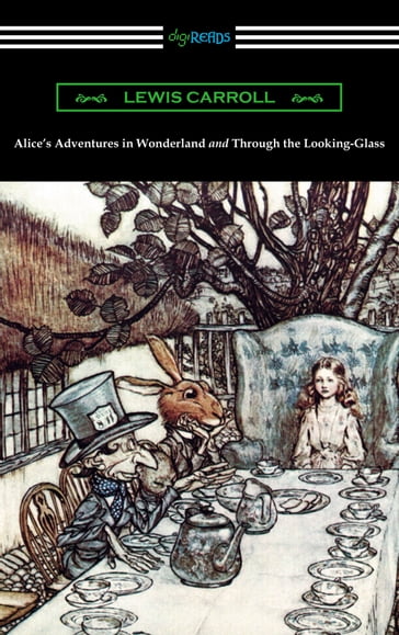 Alice's Adventures in Wonderland and Through the Looking-Glass (with the complete original illustrations by John Tenniel) - Carroll Lewis