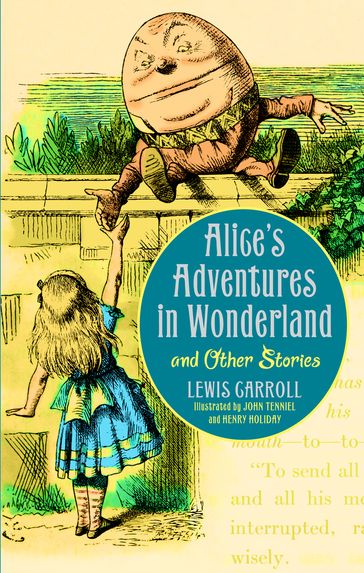 Alice's Adventures in Wonderland and Other Stories - Carroll Lewis