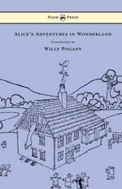 Alice s Adventures in Wonderland - Illustrated by Willy Pogany