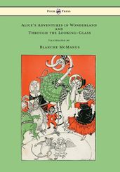 Alice s Adventures in Wonderland and Through the Looking-Glass - With Sixteen Full-Page Illustrations by Blanche McManus