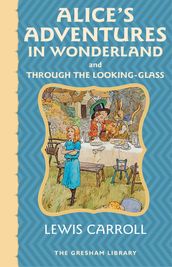 Alice s Adventures in Wonderland and Through the Looking Glass
