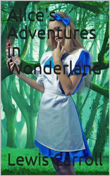 Alice's Adventures in Wonderland / HTML Edition - Carroll Lewis