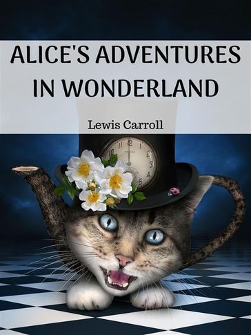 Alice's Adventures in Wonderland - Carroll Lewis