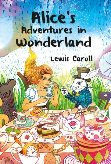 Alice's Adventures in Wonderland - Lewis Caroll