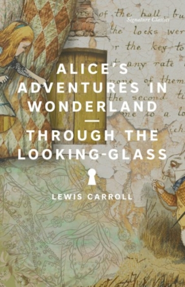 Alice's Adventures in Wonderland and Through the Looking-Glass - Lewis Carroll