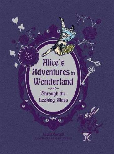 Alice's Adventures in Wonderland and Through the Looking Glass - Lewis Carroll