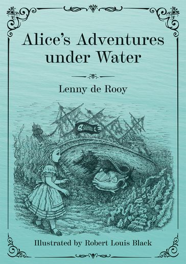Alice's Adventures under Water - Lenny de Rooy