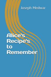 Alice s Recipe s to Remember