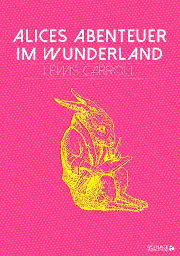 Alices Abenteuer im Wunderland - Carroll Lewis