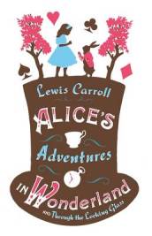 Alice¿s Adventures in Wonderland, Through the Looking Glass and Alice¿s Adventures Under Ground