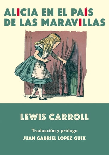 Alicia en el país de las maravillas - Juan Gabriel López Guix - Carroll Lewis