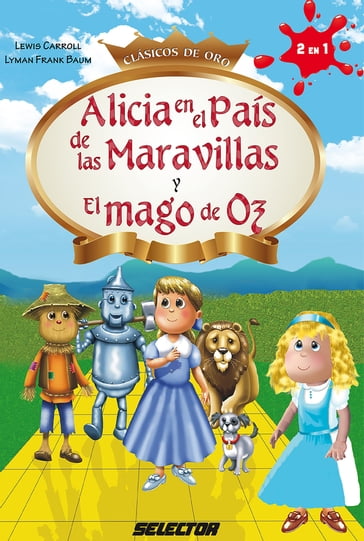 Alicia en el país de las maravillas y el Mago de Oz - Lewis Carroll - Lyman Frank Baum