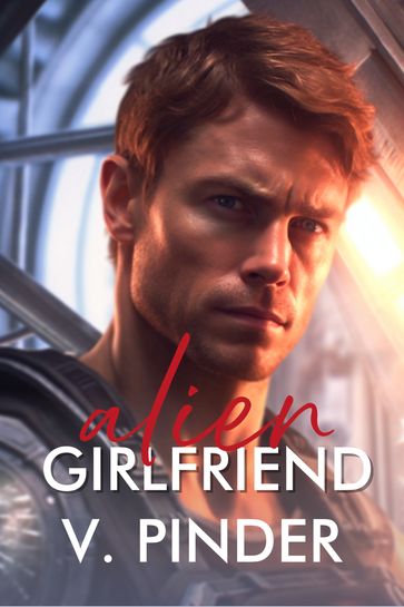 Alien Girlfriend - V. Pinder