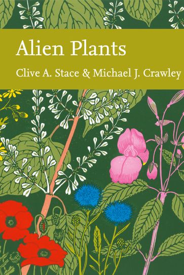 Alien Plants (Collins New Naturalist Library, Book 129) - Clive A. Stace - CRAWLEY