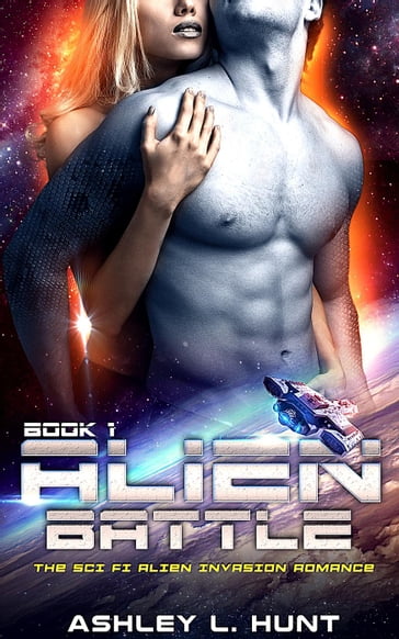 Alien Romance: Alien Battle: The Sci-Fi Alien Invasion Romance (Book 1) Preview - Ashley L. Hunt