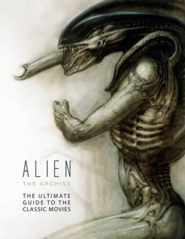 Alien: The Archive-The Ultimate Guide to the Classic Movies - Titan Books