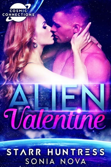 Alien Valentine: Cosmic Connections - Sonia Nova - Starr Huntress