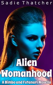 Alien Womanhood: A Bimbo and Futanari Novella