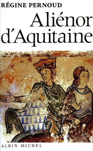 Aliénor d'Aquitaine - Régine Pernoud