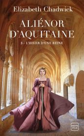 Aliénor d Aquitaine, T3 : L Hiver d une reine