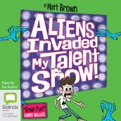 Aliens Invaded My Talent Show