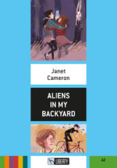 Aliens in my backyard. Ediz. per la scuola. Con File audio per il download