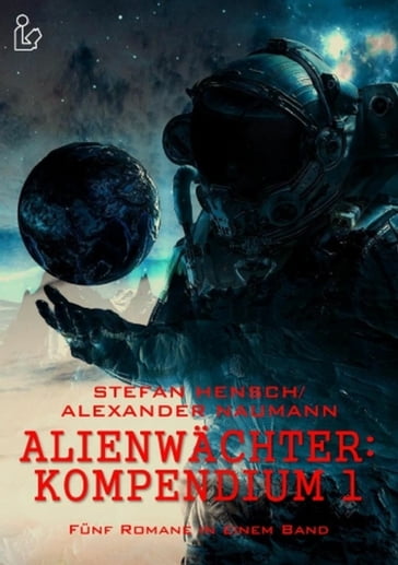 Alienwächter - Kompendium 1 - Alexander Naumann - Stefan Hensch