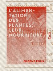 L Alimentation des plantes, leur nourriture