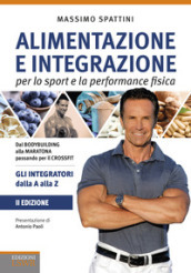 Alimentazione e integrazione per lo sport e la performance fisica. Gli integratori dalla A alla Z